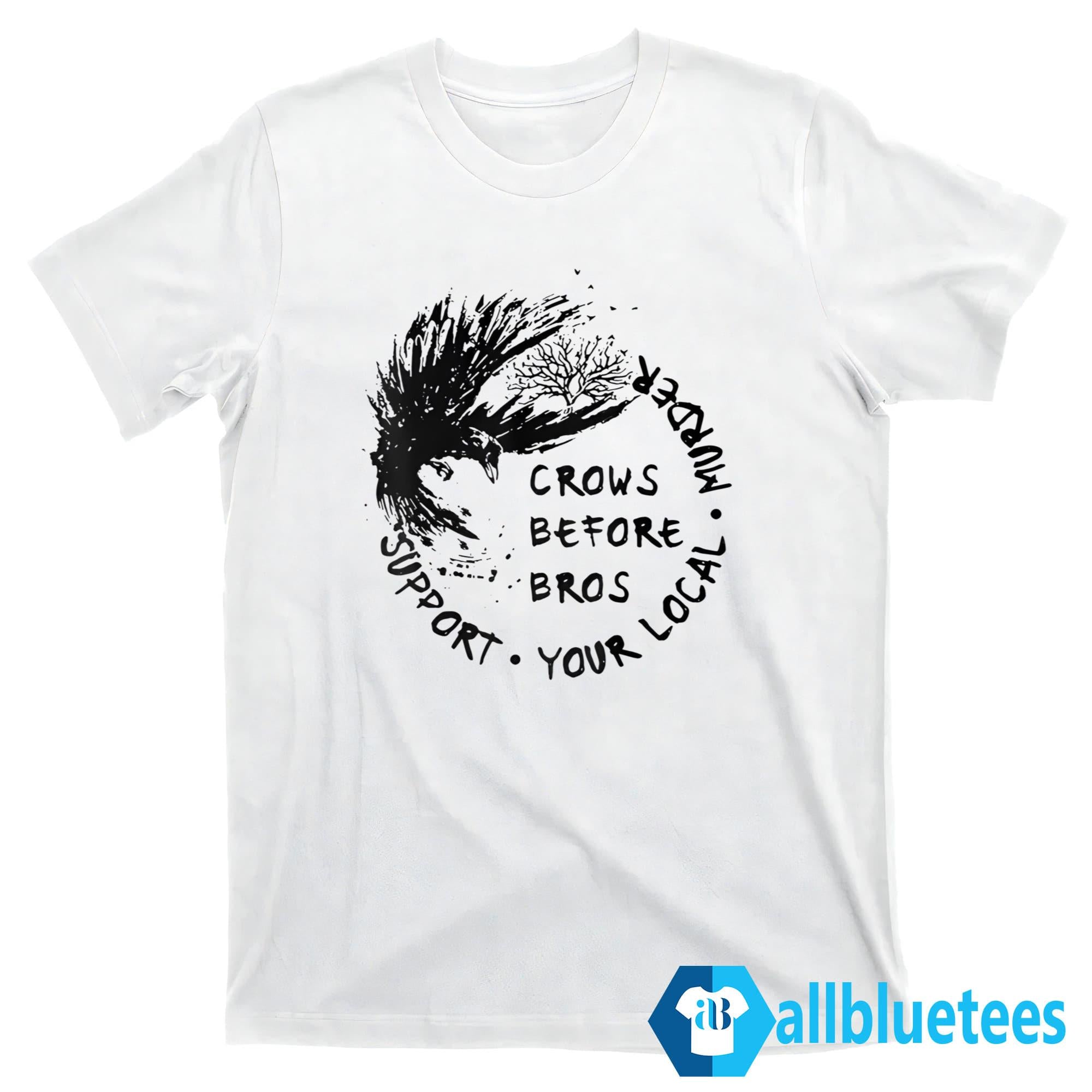 Crows Before Bros Shirt