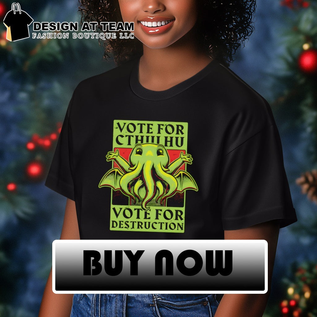 Cthulhu Vote for Destruction cartoon shirt