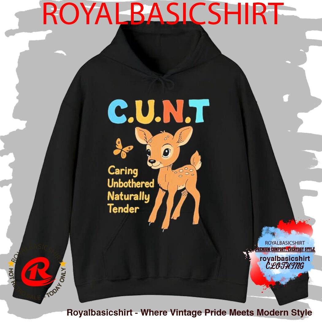 Cunt Caring, Unbothered, Naturally Tender Deer Shirt