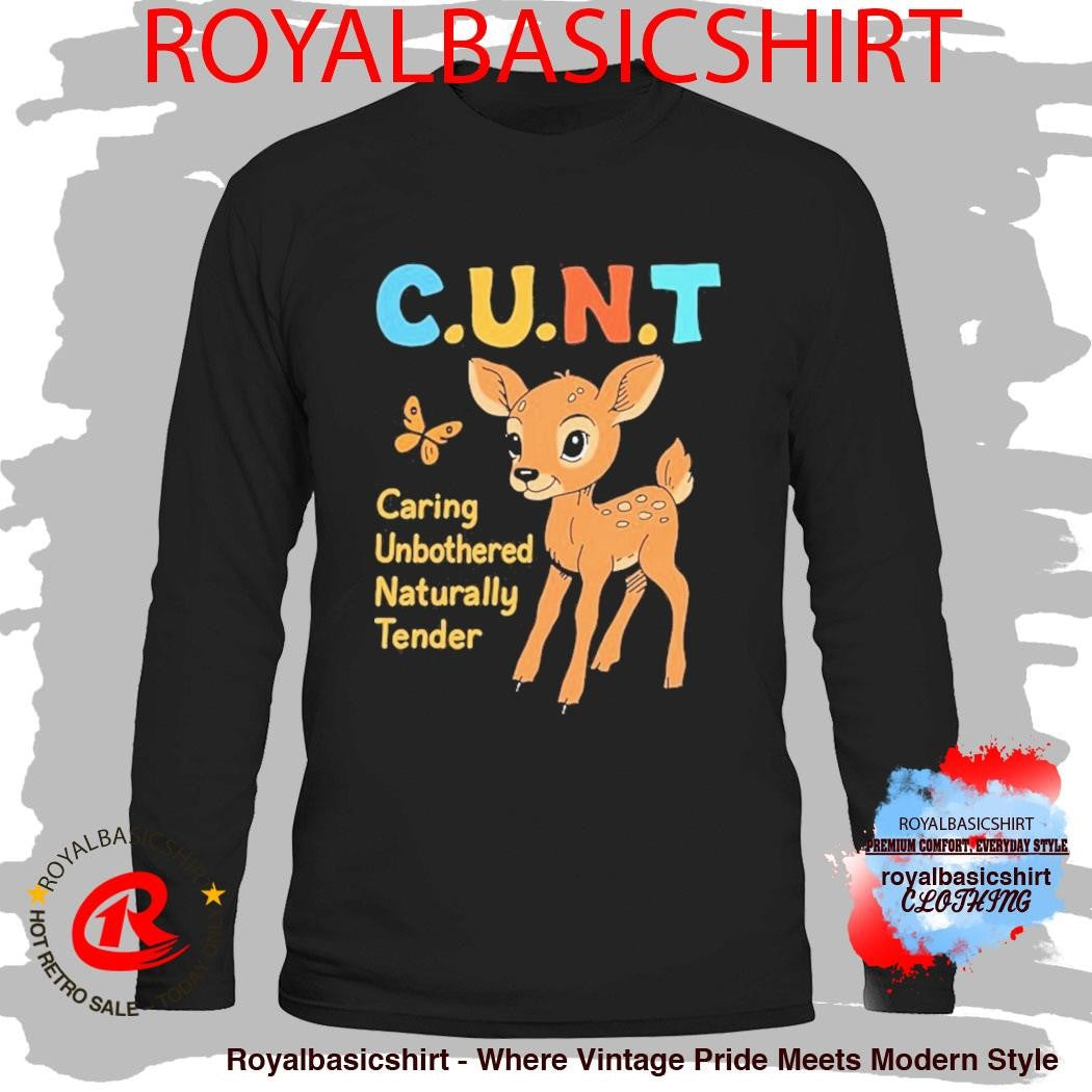 Cunt Caring, Unbothered, Naturally Tender Deer Shirt
