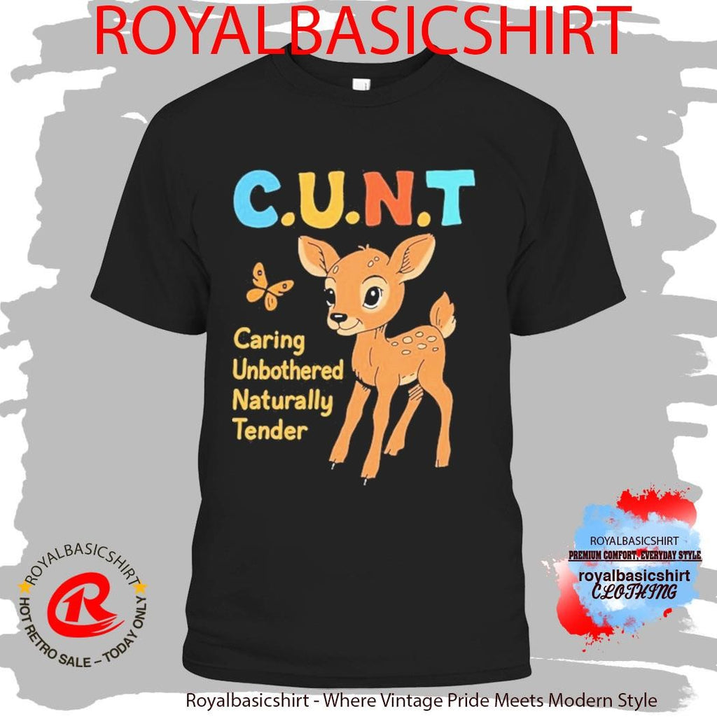Cunt Caring, Unbothered, Naturally Tender Deer Shirt