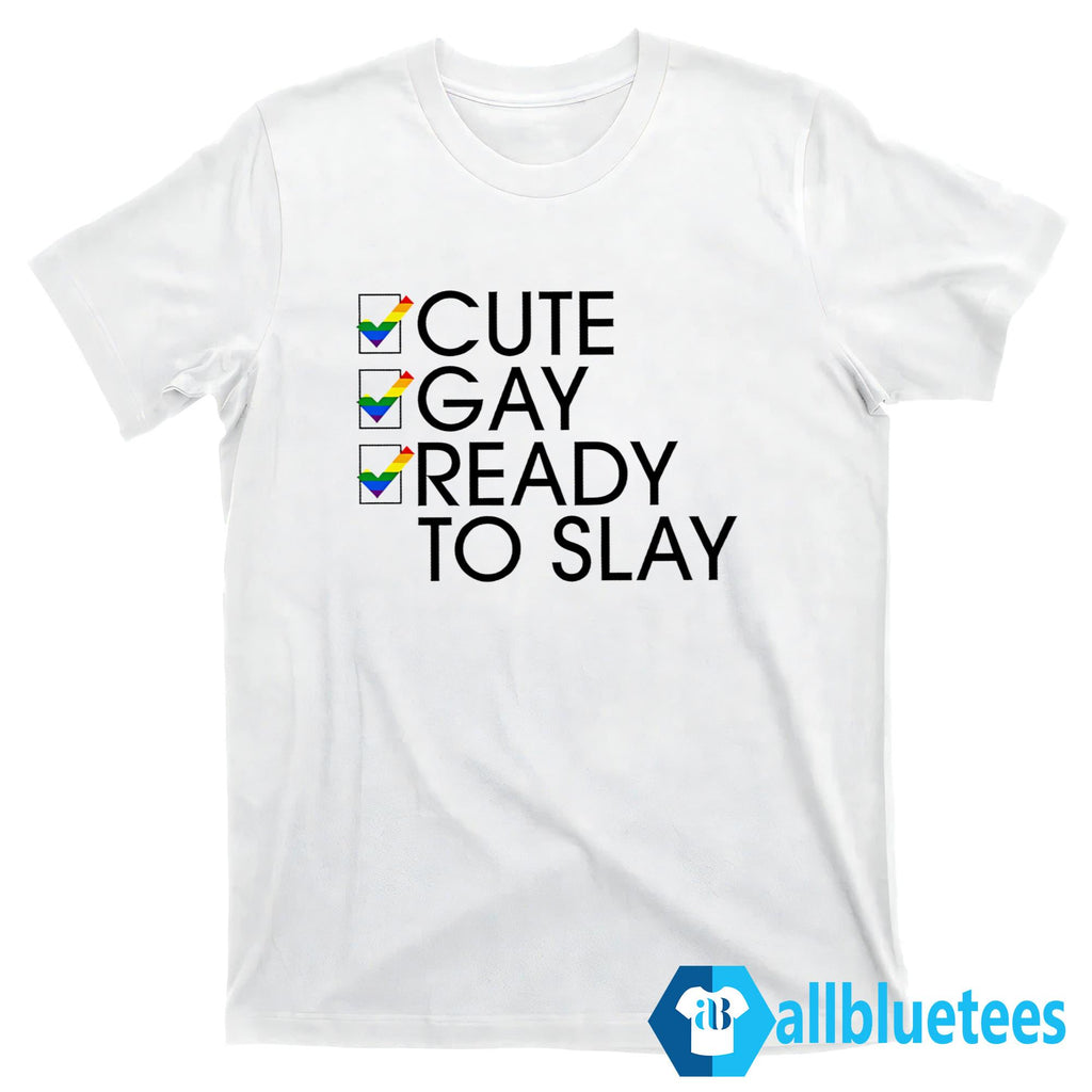Cute Gay Ready To Slay Shirt