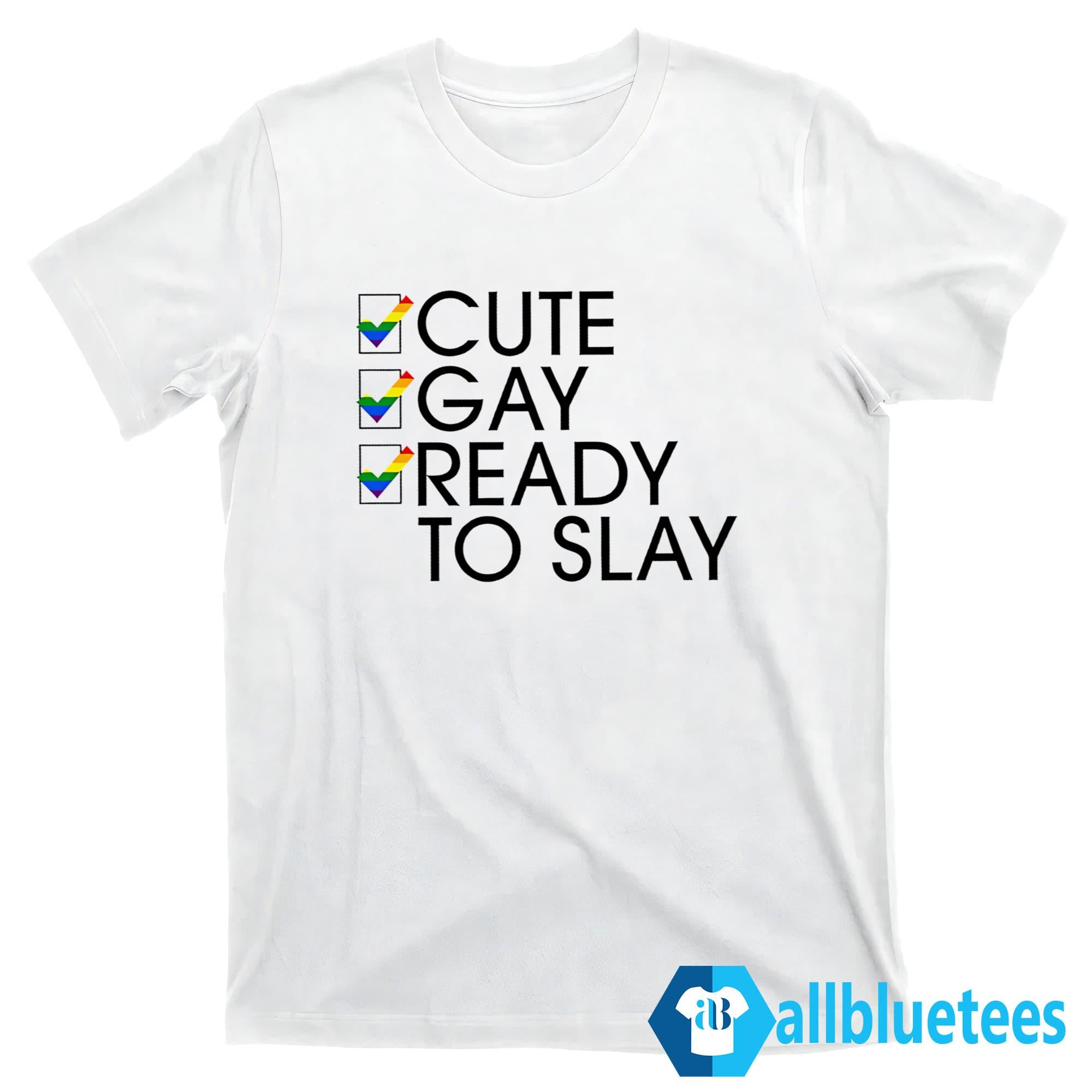 Cute Gay Ready To Slay Shirt
