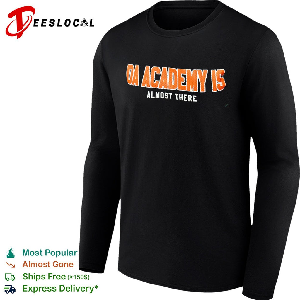 DA Academy is almost there shirt