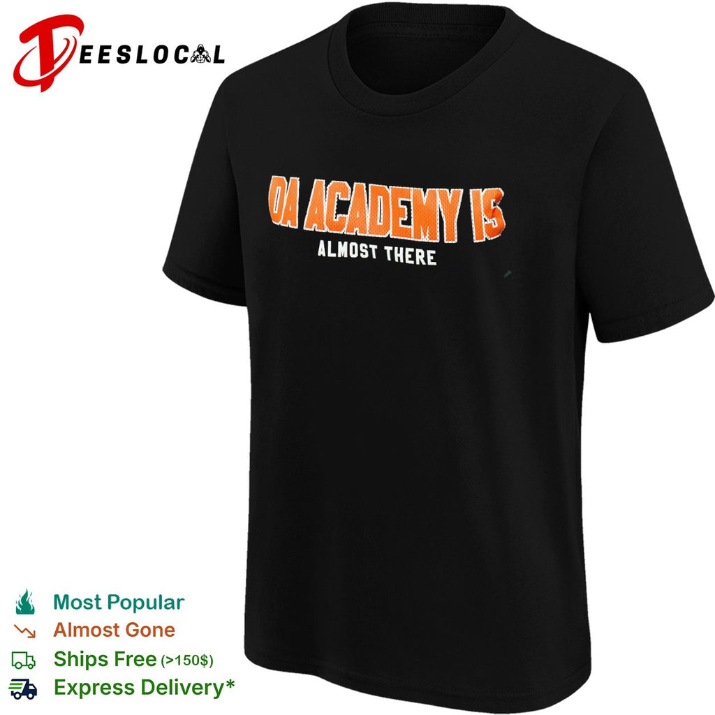 DA Academy is almost there shirt