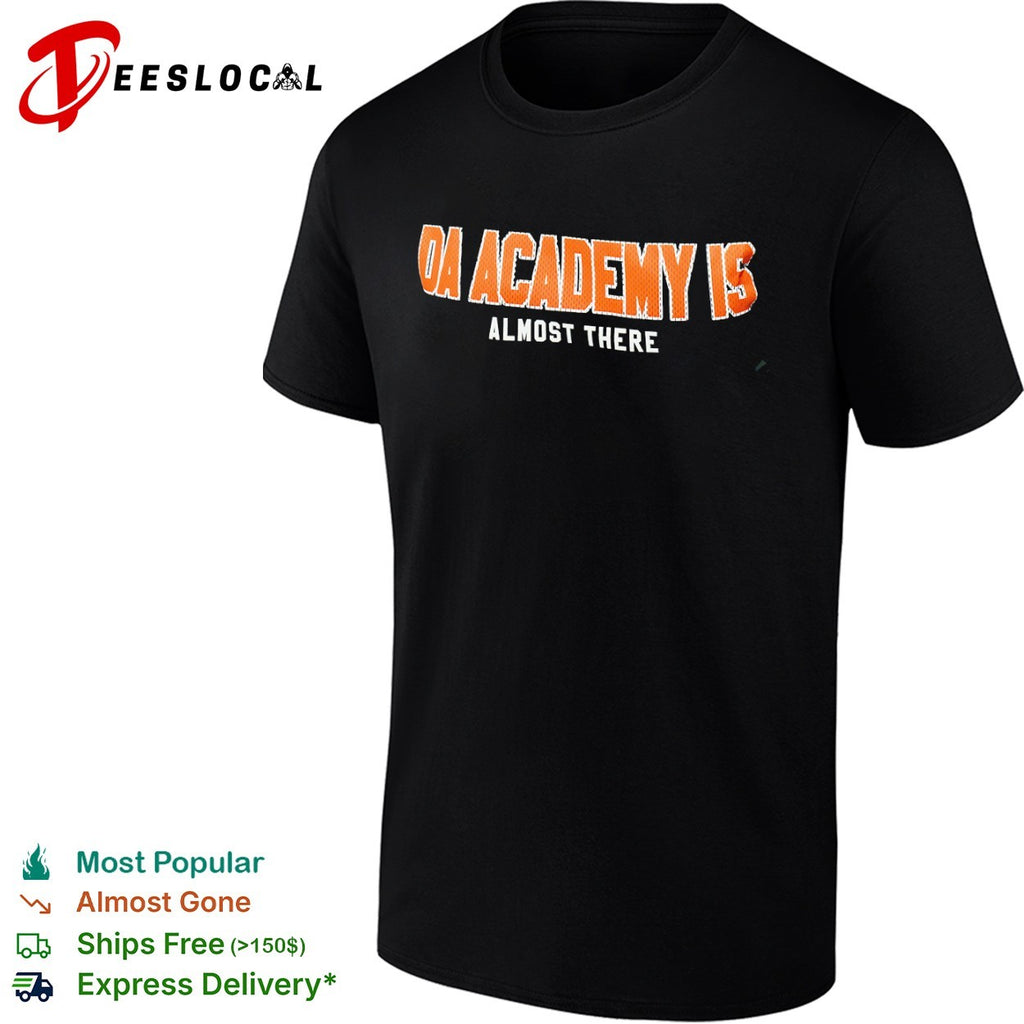 DA Academy is almost there shirt
