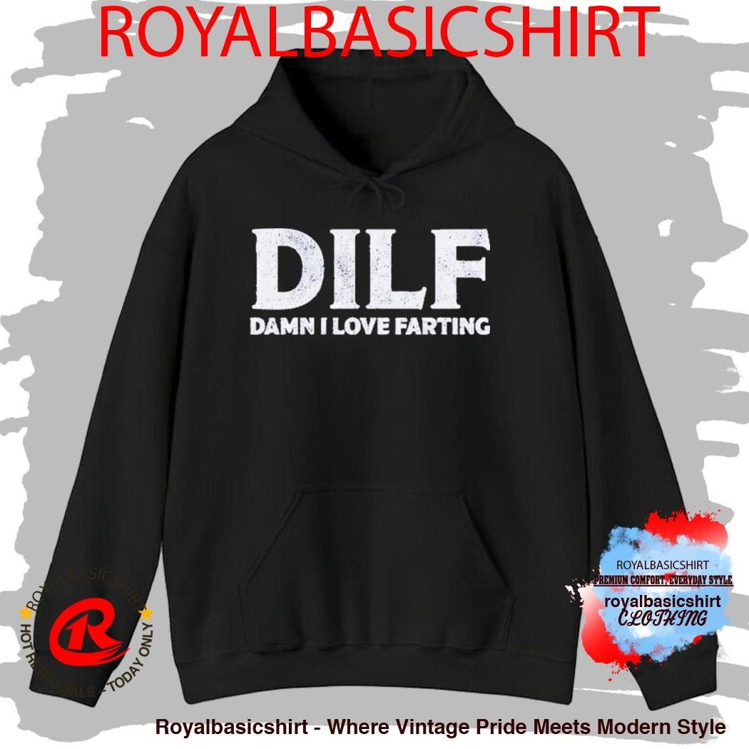 DILF Damn I Love Farting Shirt