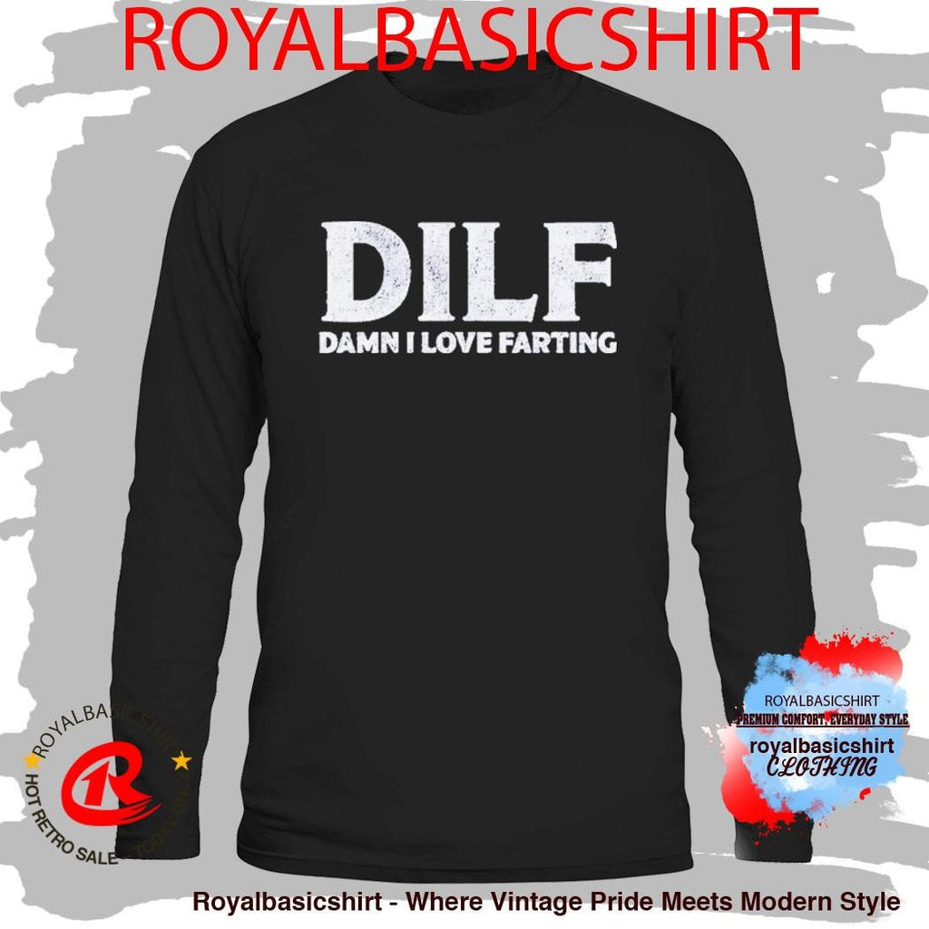 DILF Damn I Love Farting Shirt