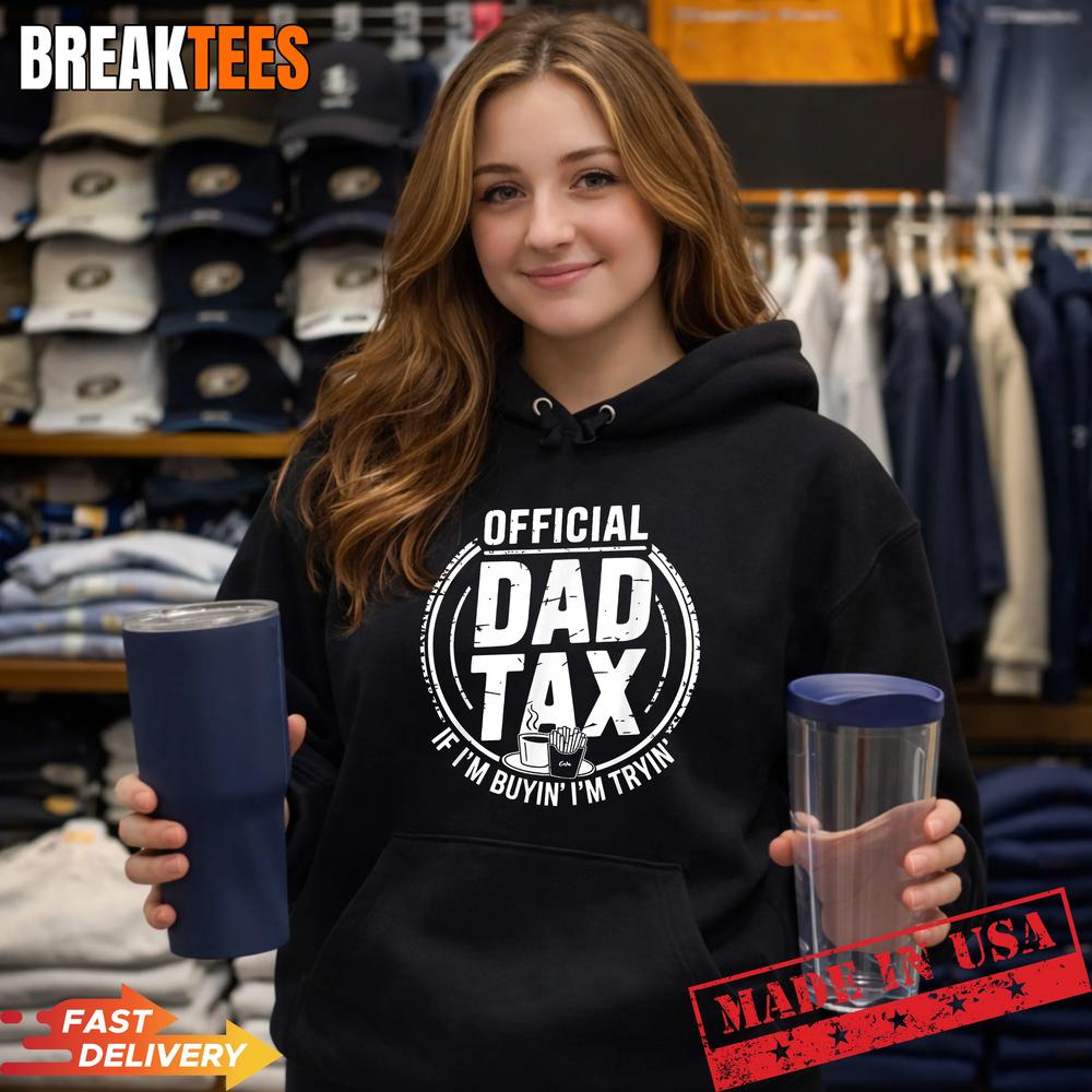 Dad Tax Humor Papa Jokes Sarcasm Daddy Fathers Day T-Shirt