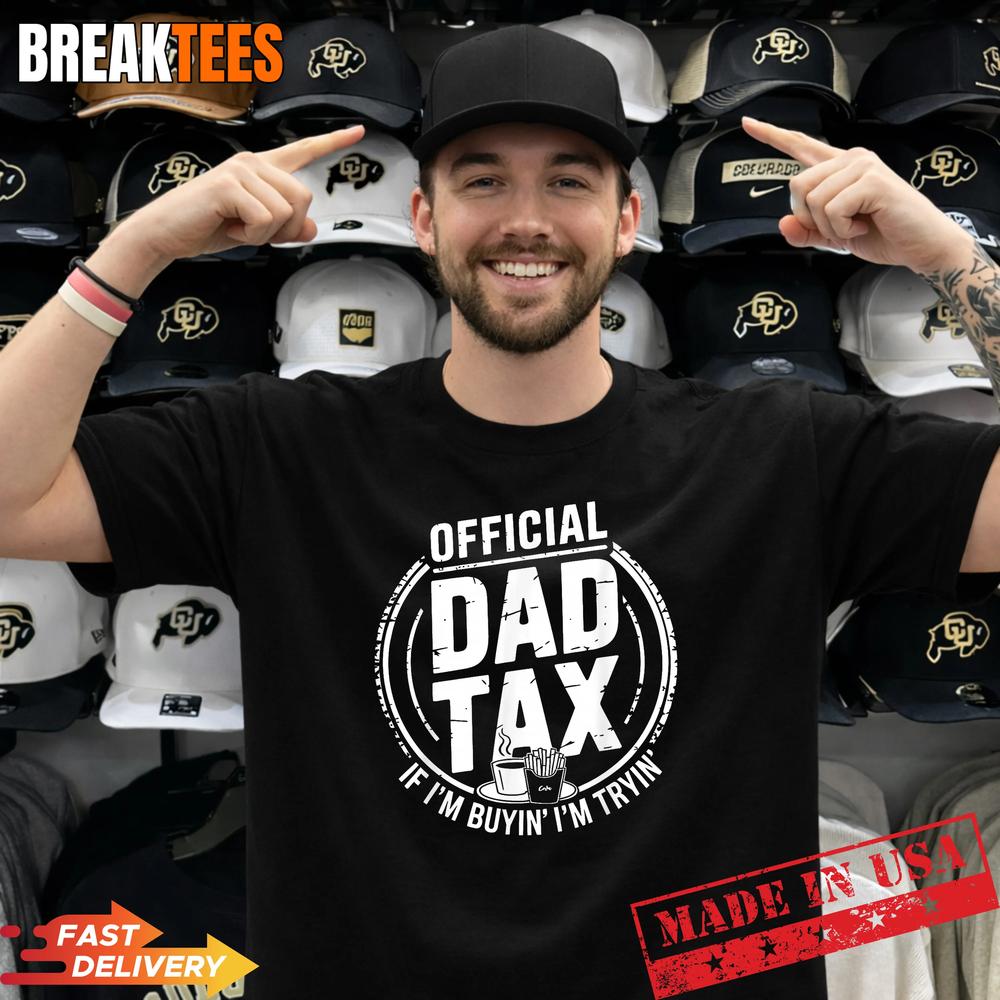 Dad Tax Humor Papa Jokes Sarcasm Daddy Fathers Day T-Shirt