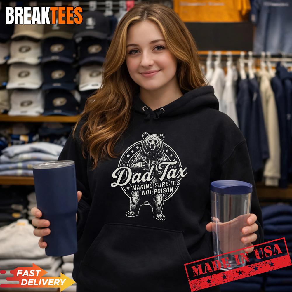 Dad Tax Making Sure It’s Not Poison Funny Bear Fathers Day T-Shirt