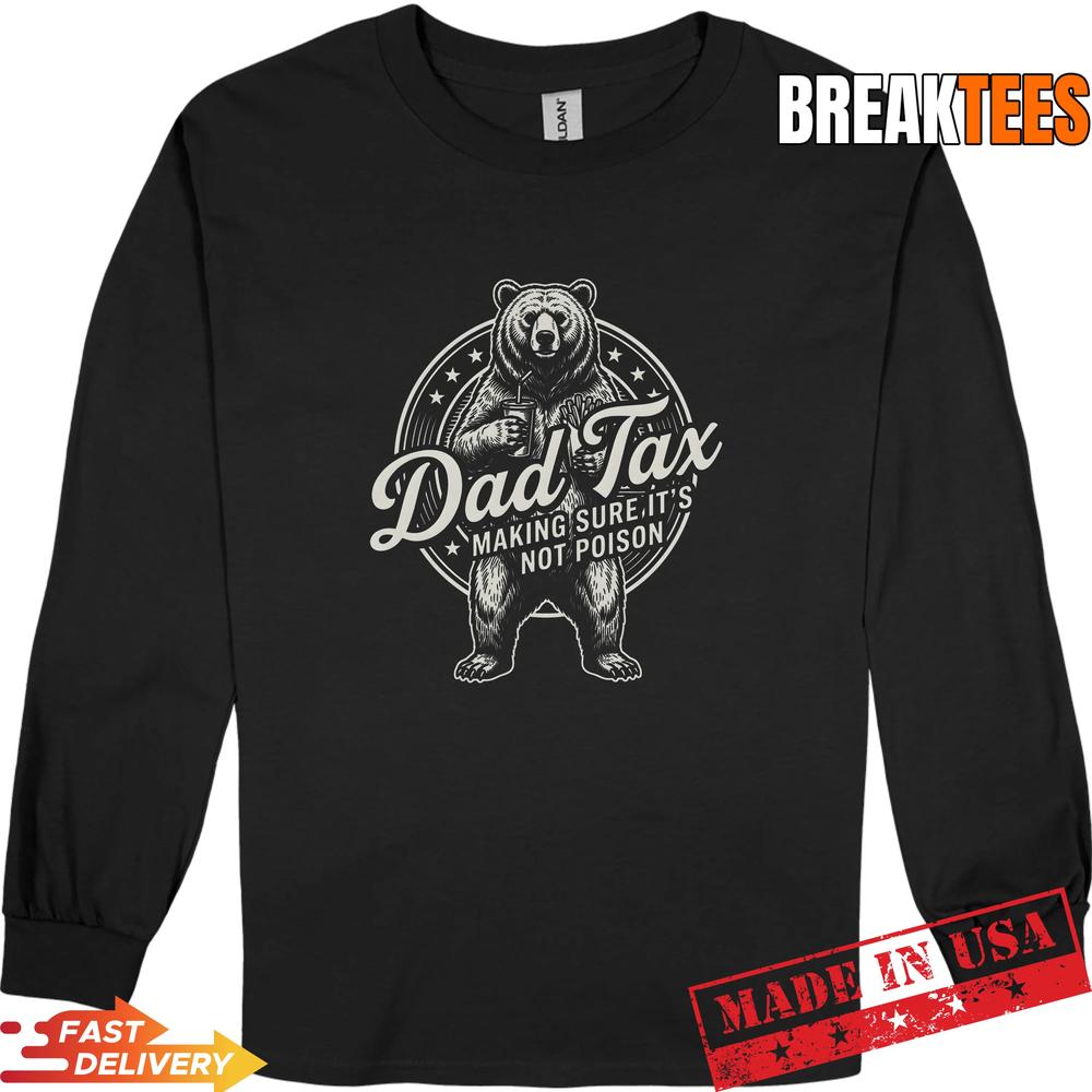 Dad Tax Making Sure It’s Not Poison Funny Bear Fathers Day T-Shirt