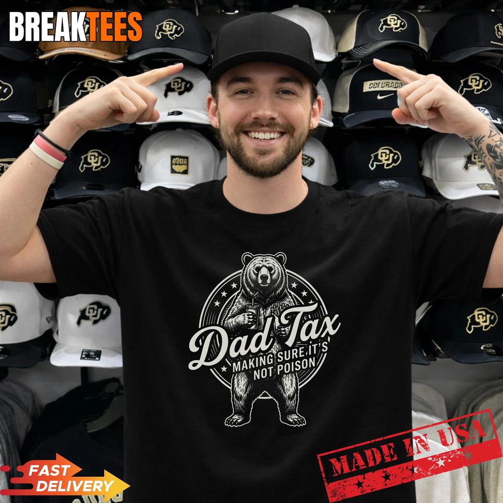 Dad Tax Making Sure It’s Not Poison Funny Bear Fathers Day T-Shirt
