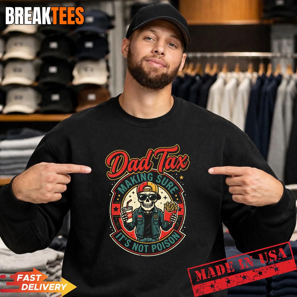 Dad Tax Making Sure It’s Not Poison Skeleton Fathers Day T-Shirt