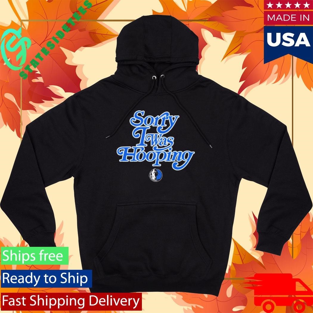 Dallas Mavericks Brand Seen Sorry I Was Hooping Shirt