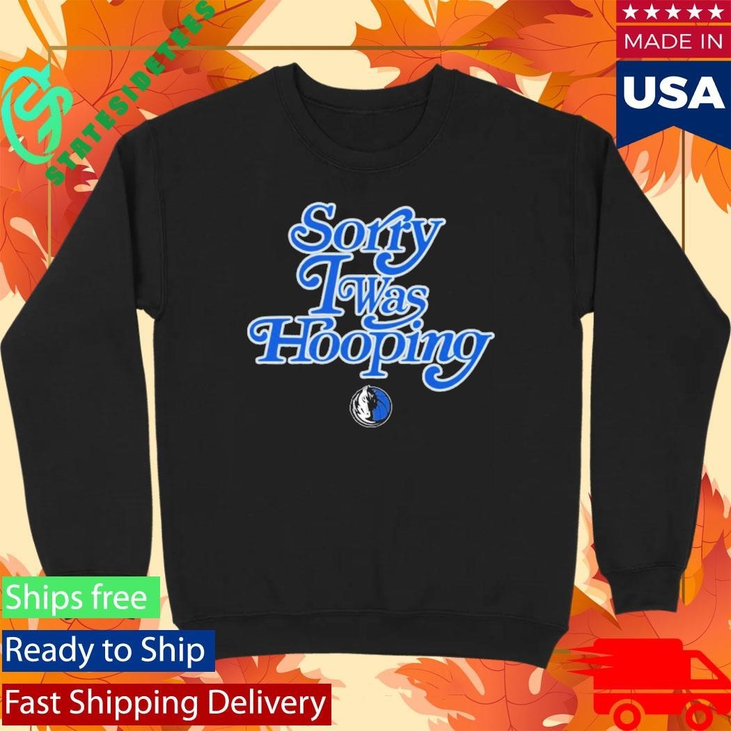Dallas Mavericks Brand Seen Sorry I Was Hooping Shirt
