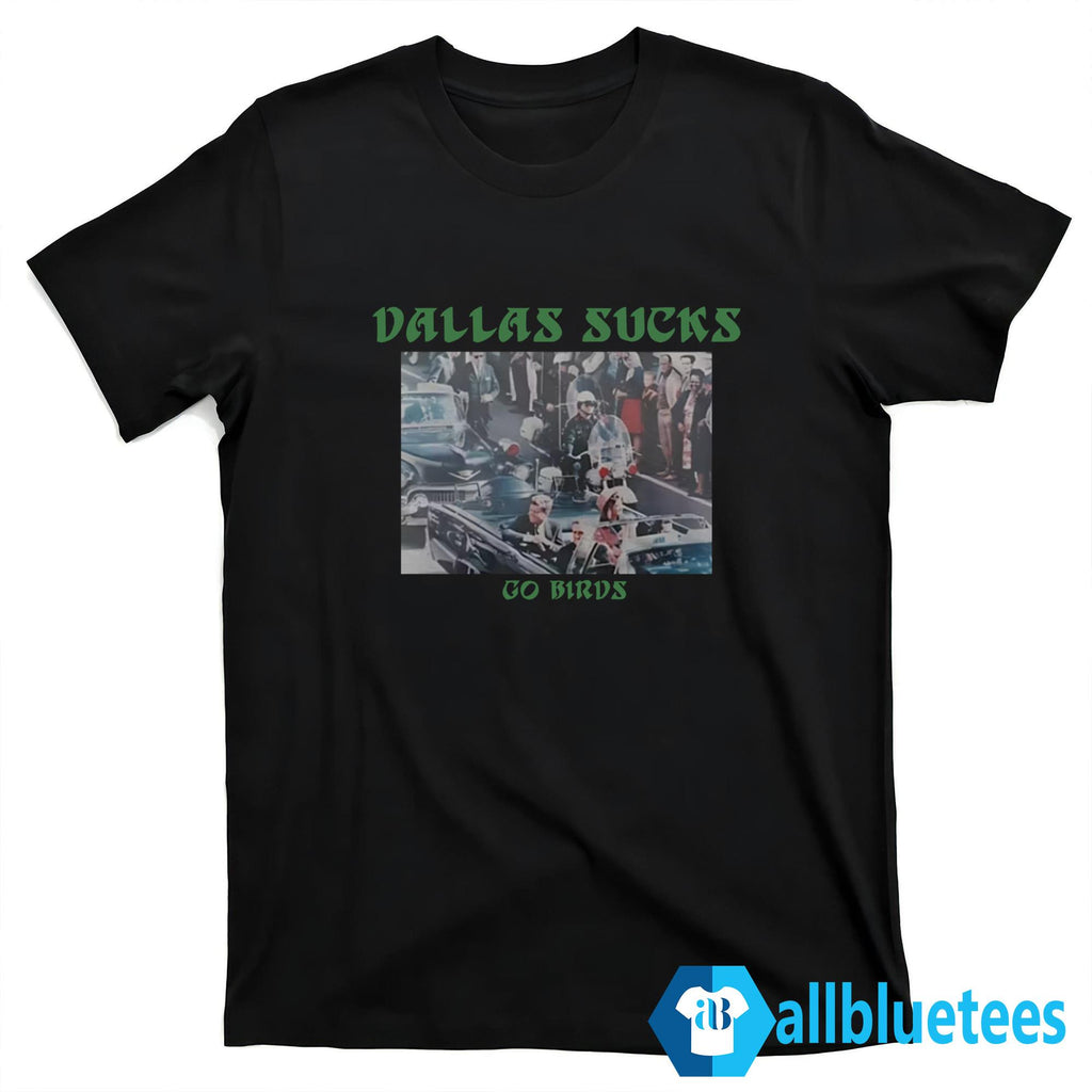 Dallas Sucks Go Birds Shirt