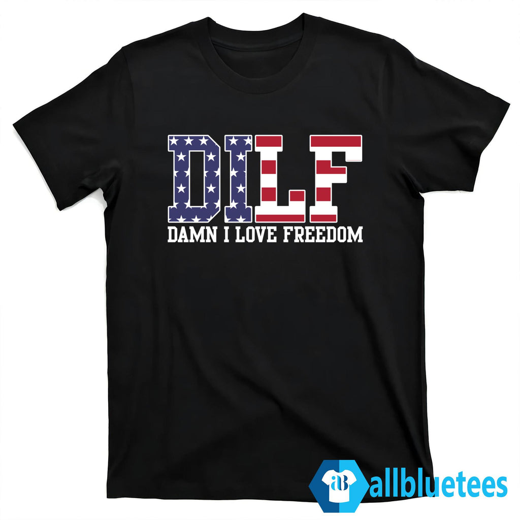 Damn I Love Freedom Shirt