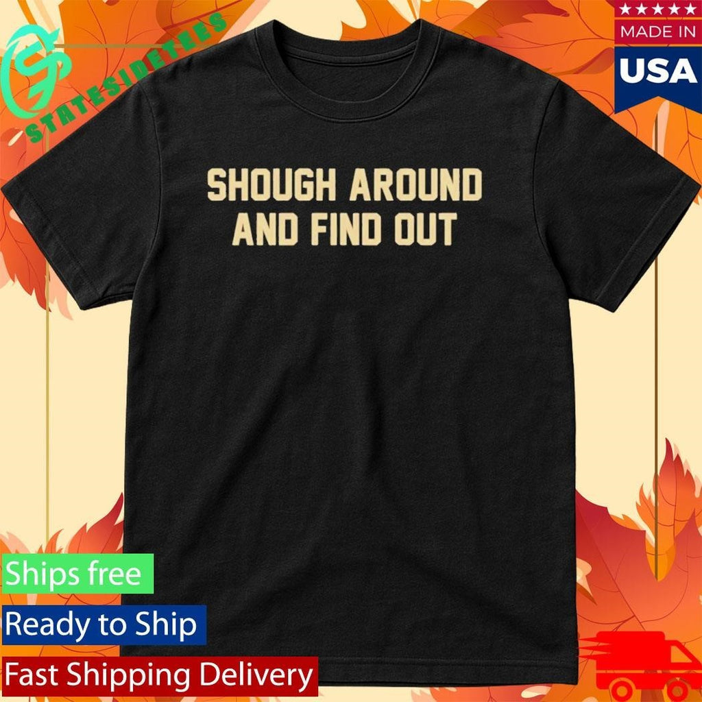 Dan Patrick Shough Around And Find Out Shirt