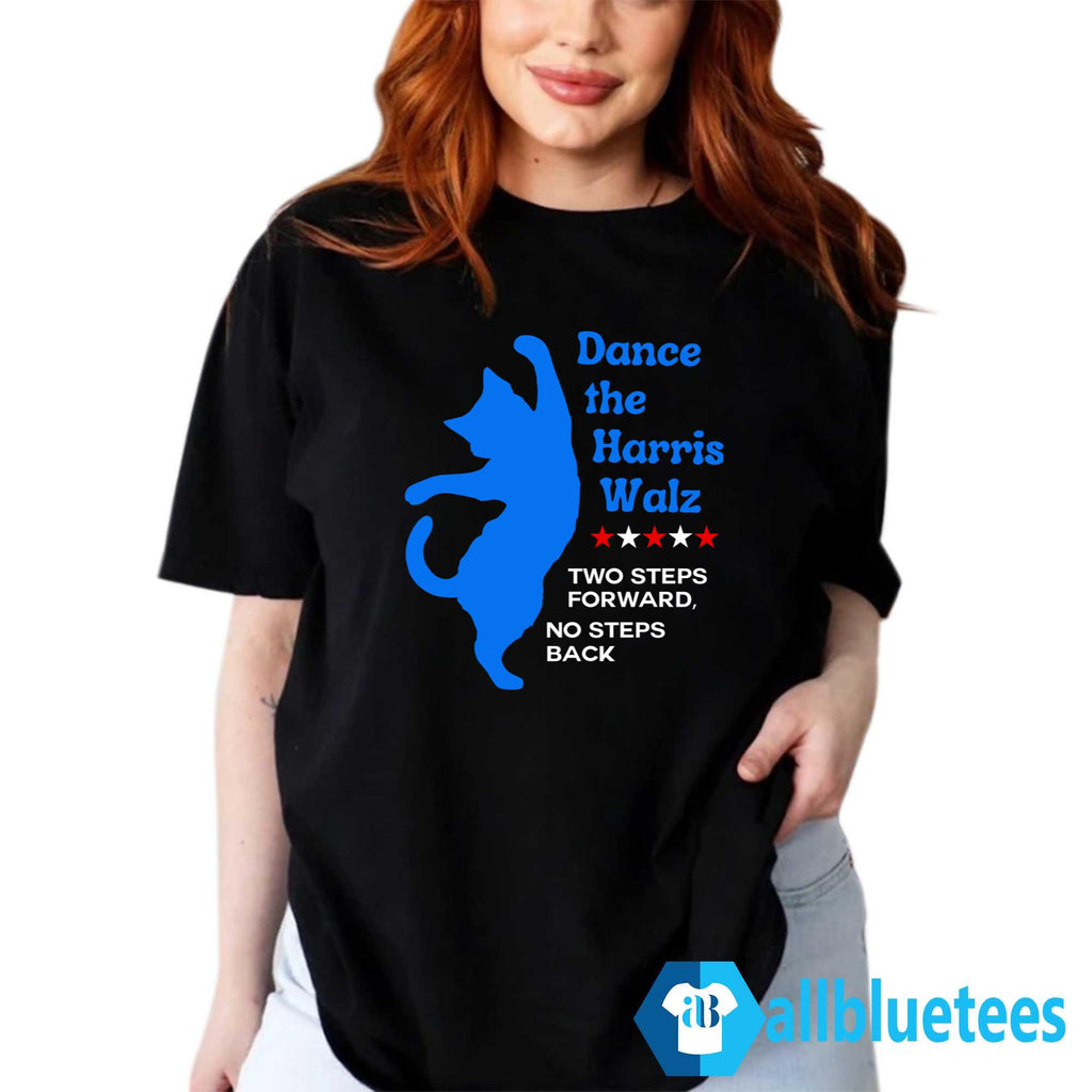 Dance The Harris Walz Two Steps Forward No Steps Back Cat Shirt