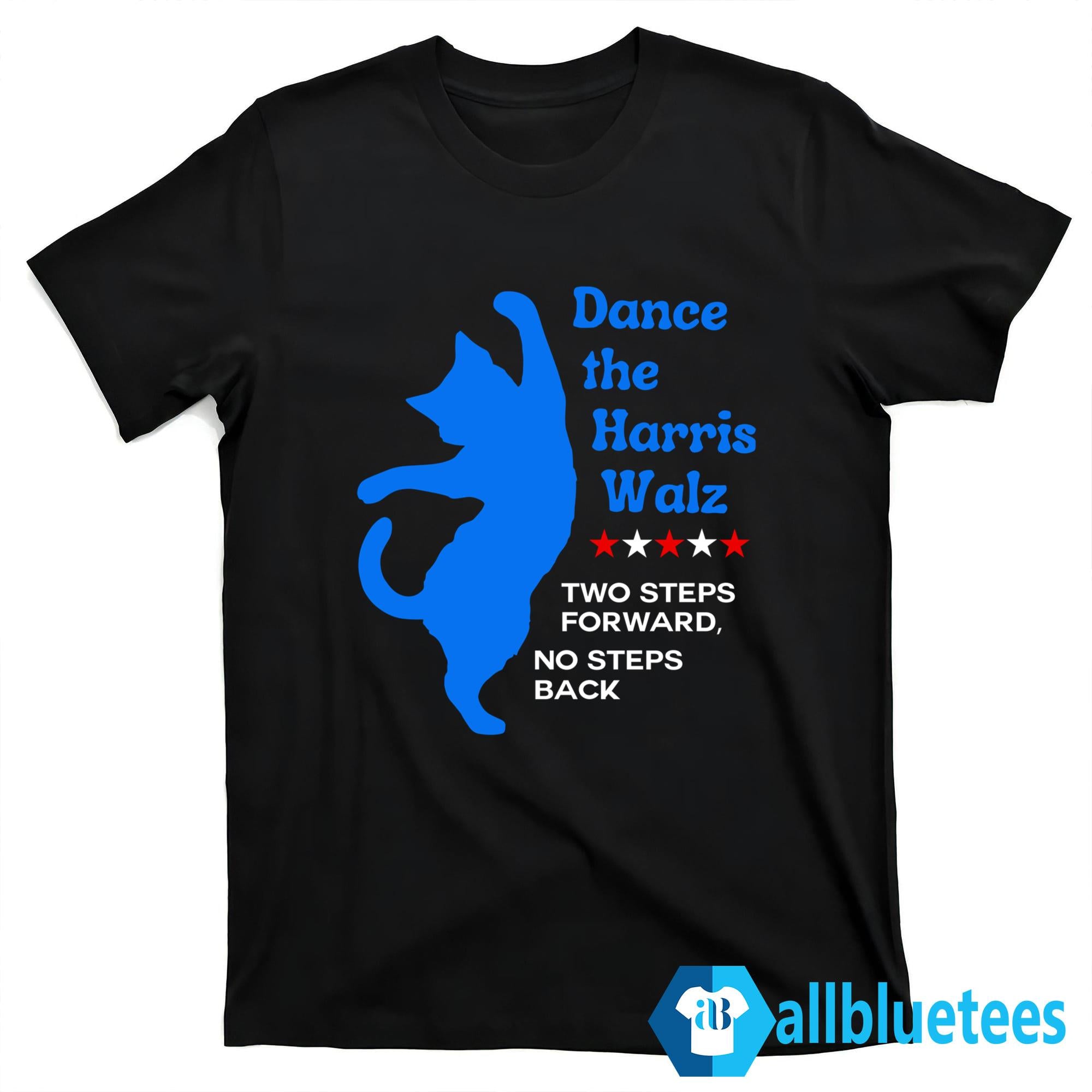 Dance The Harris Walz Two Steps Forward No Steps Back Cat Shirt