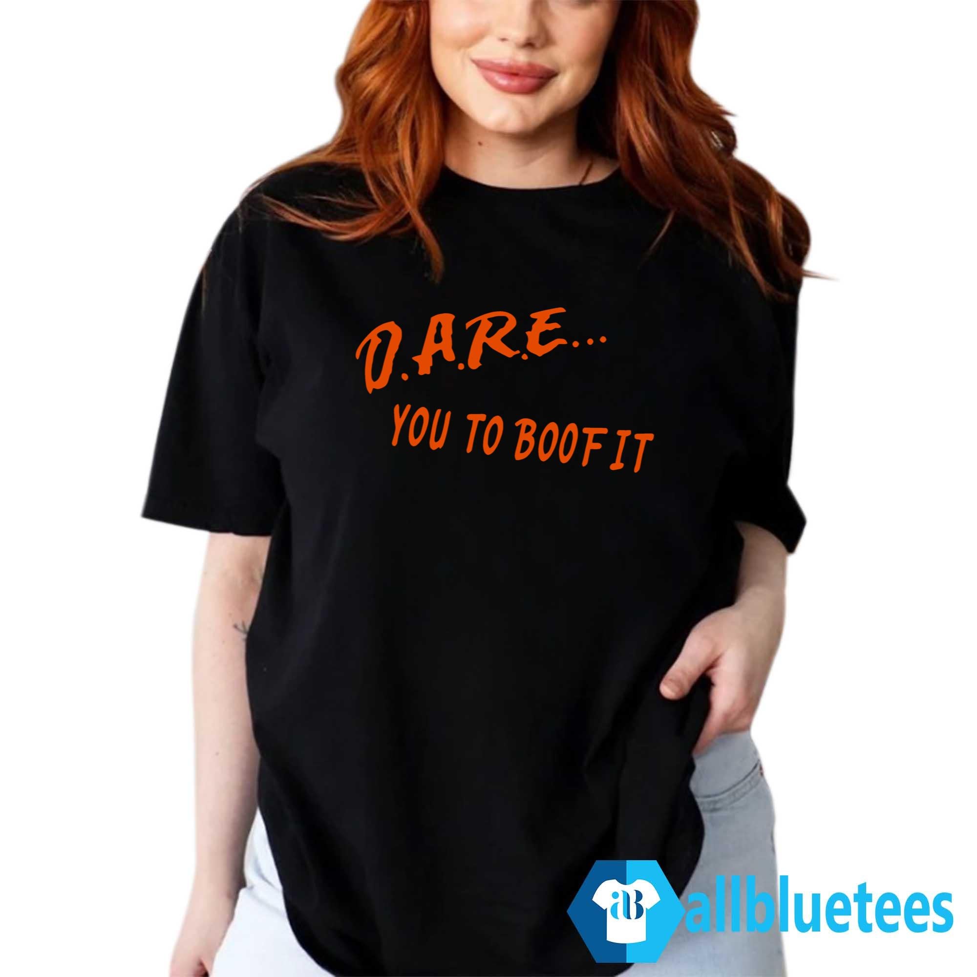 Dare You To Boof It Shirt
