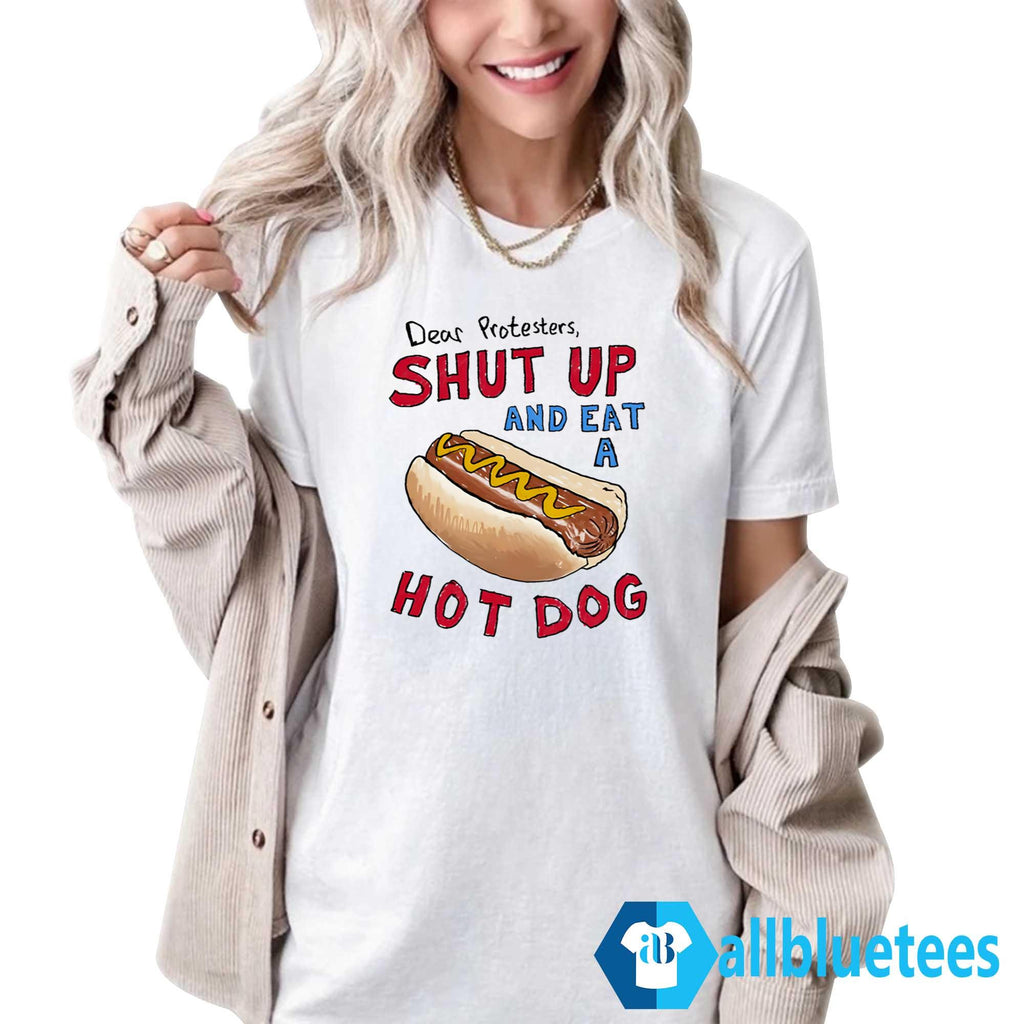 Dear Protesters And Eat A Hot Dog Shirt