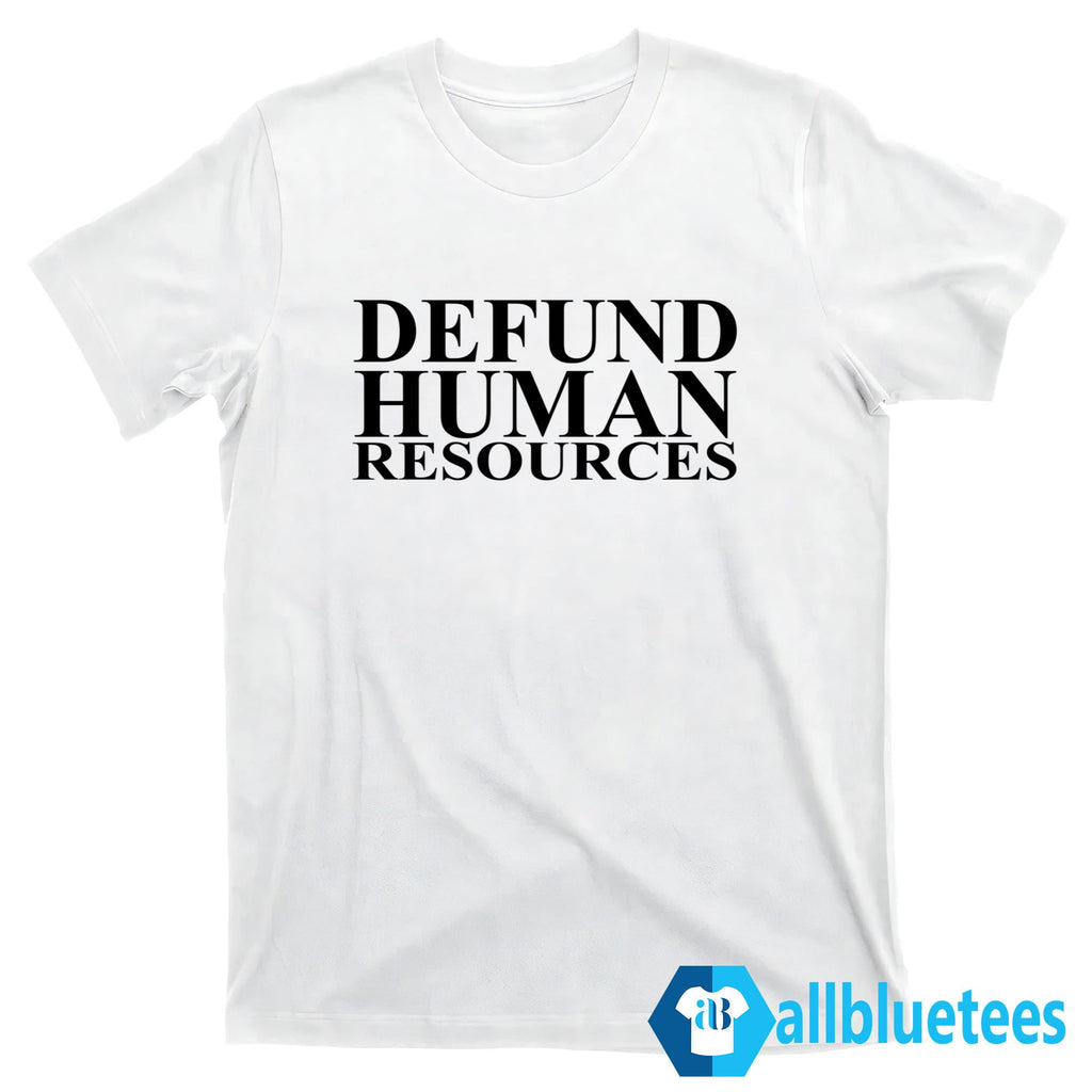 Defund Human Resources Shirt