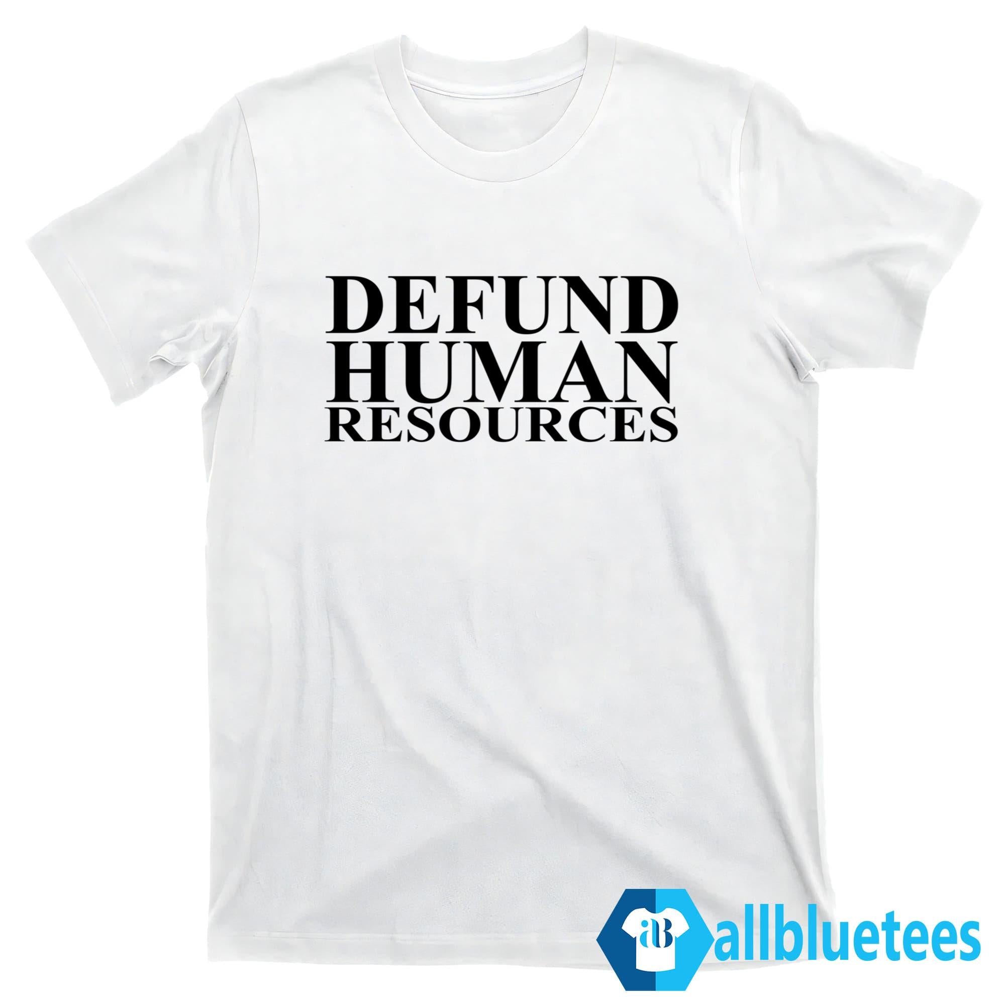 Defund Human Resources Shirt