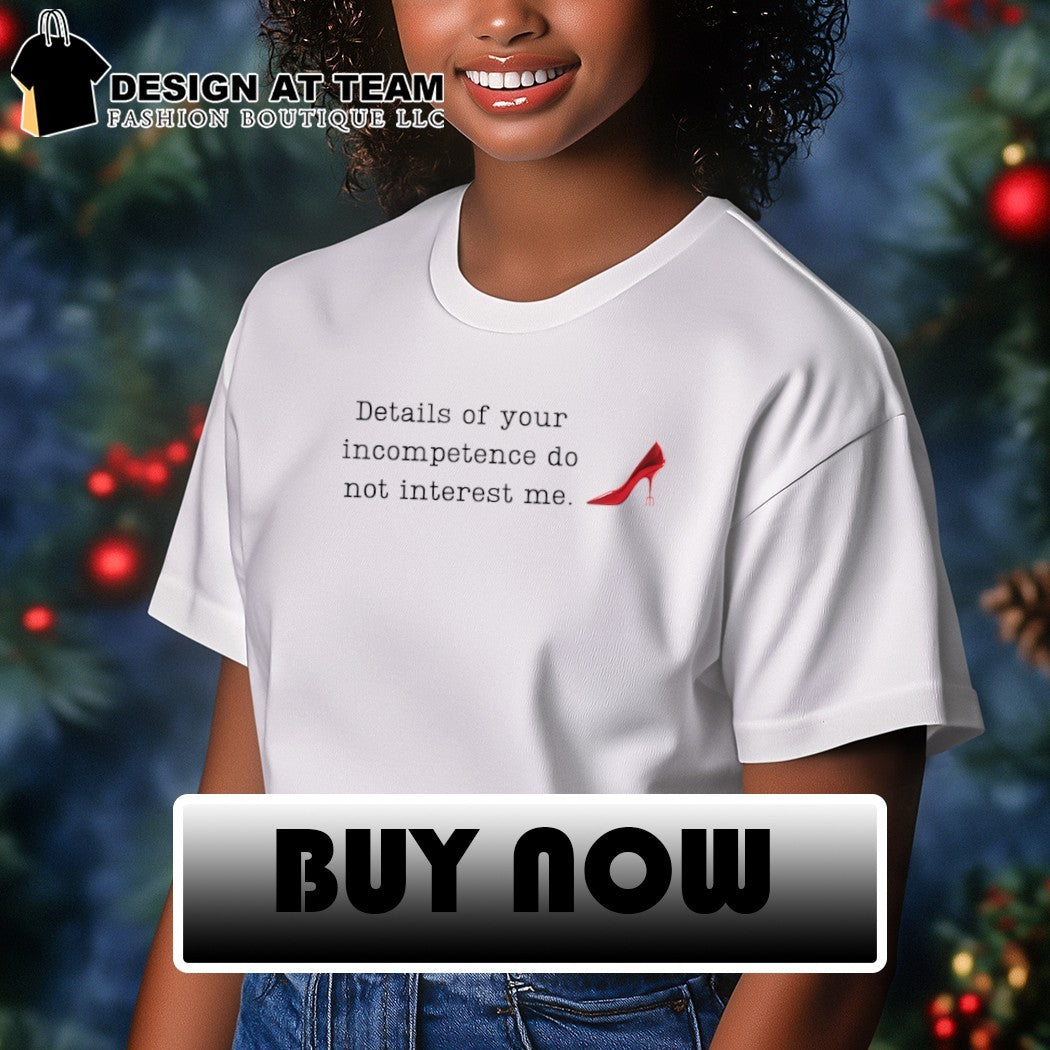 Devil Wears Prada details of your incompetence do not interest me shirt