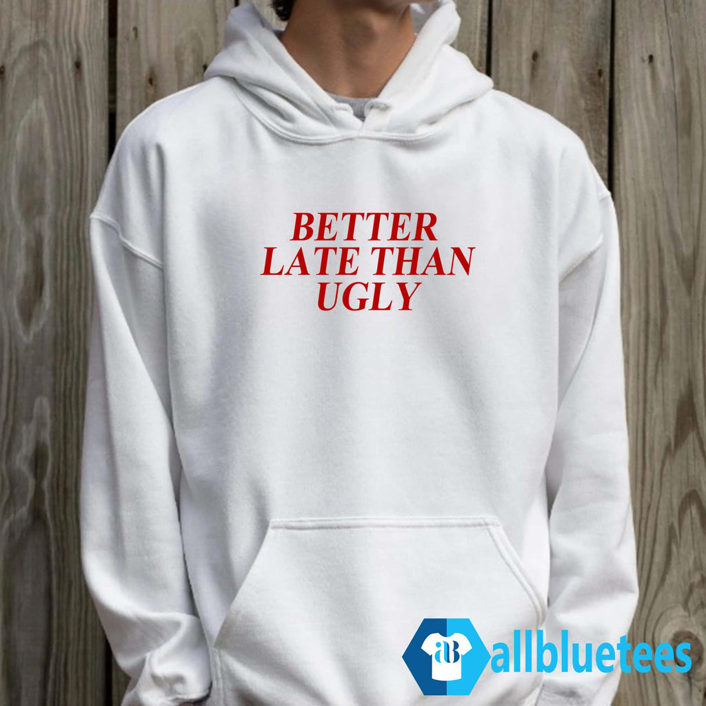 DiJonai Carrington Better Late Than Ugly Shirt
