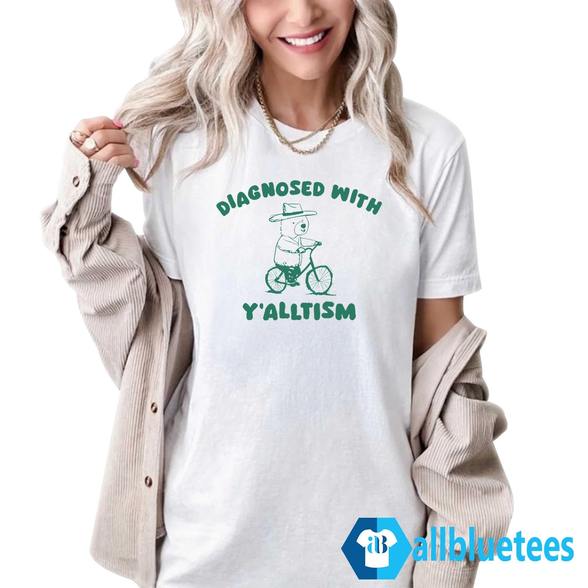 Diagnosed With Y’alltism Shirt