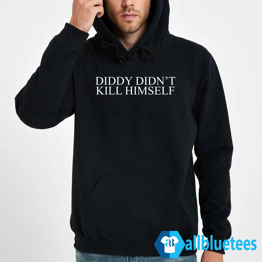 Diddy Didn’t Kill Himself Shirt