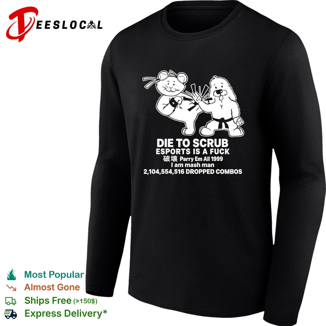 Die to Scrub Esports is a Fuck Parry em All 1999 I am mash man Dropped Combos shirt