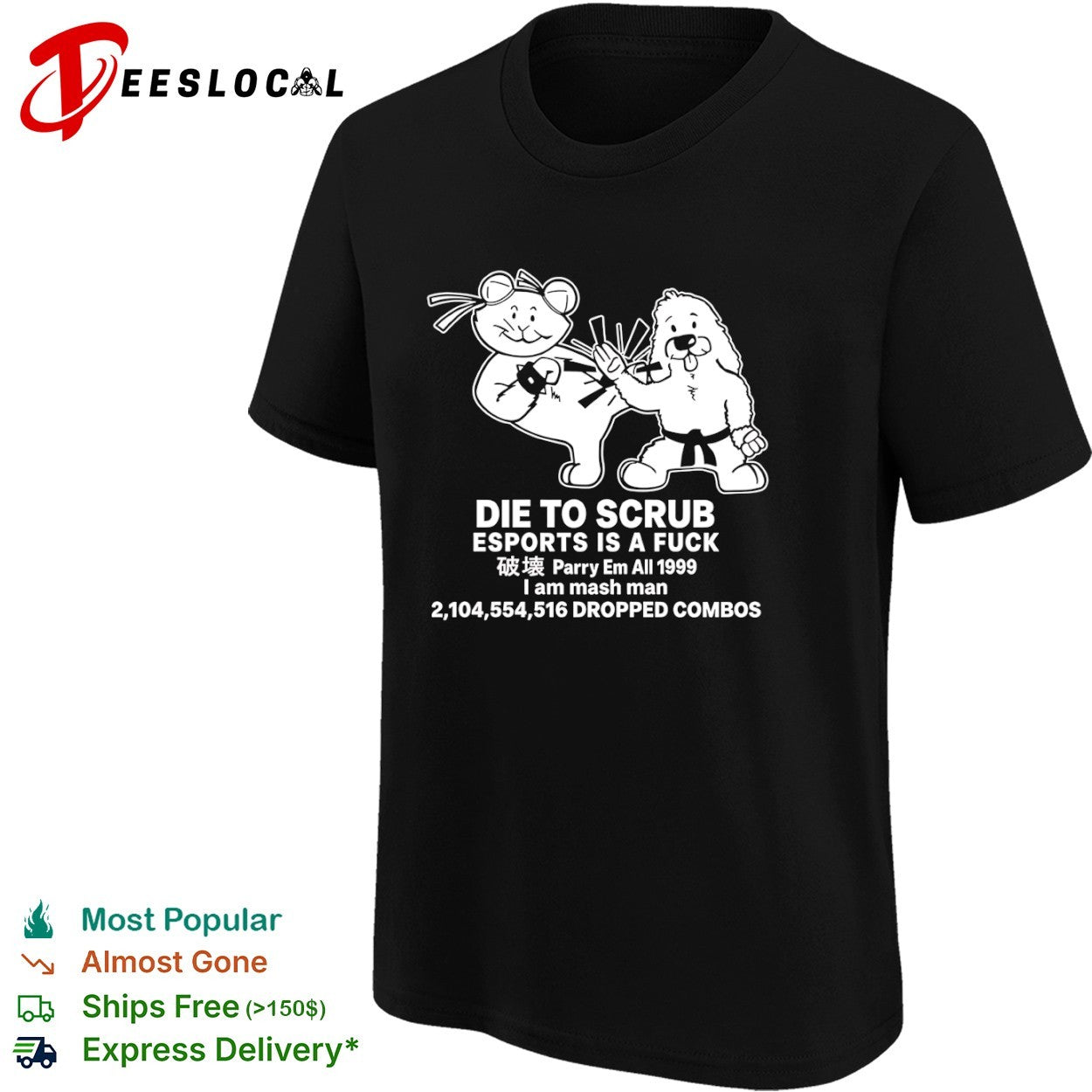 Die to Scrub Esports is a Fuck Parry em All 1999 I am mash man Dropped Combos shirt