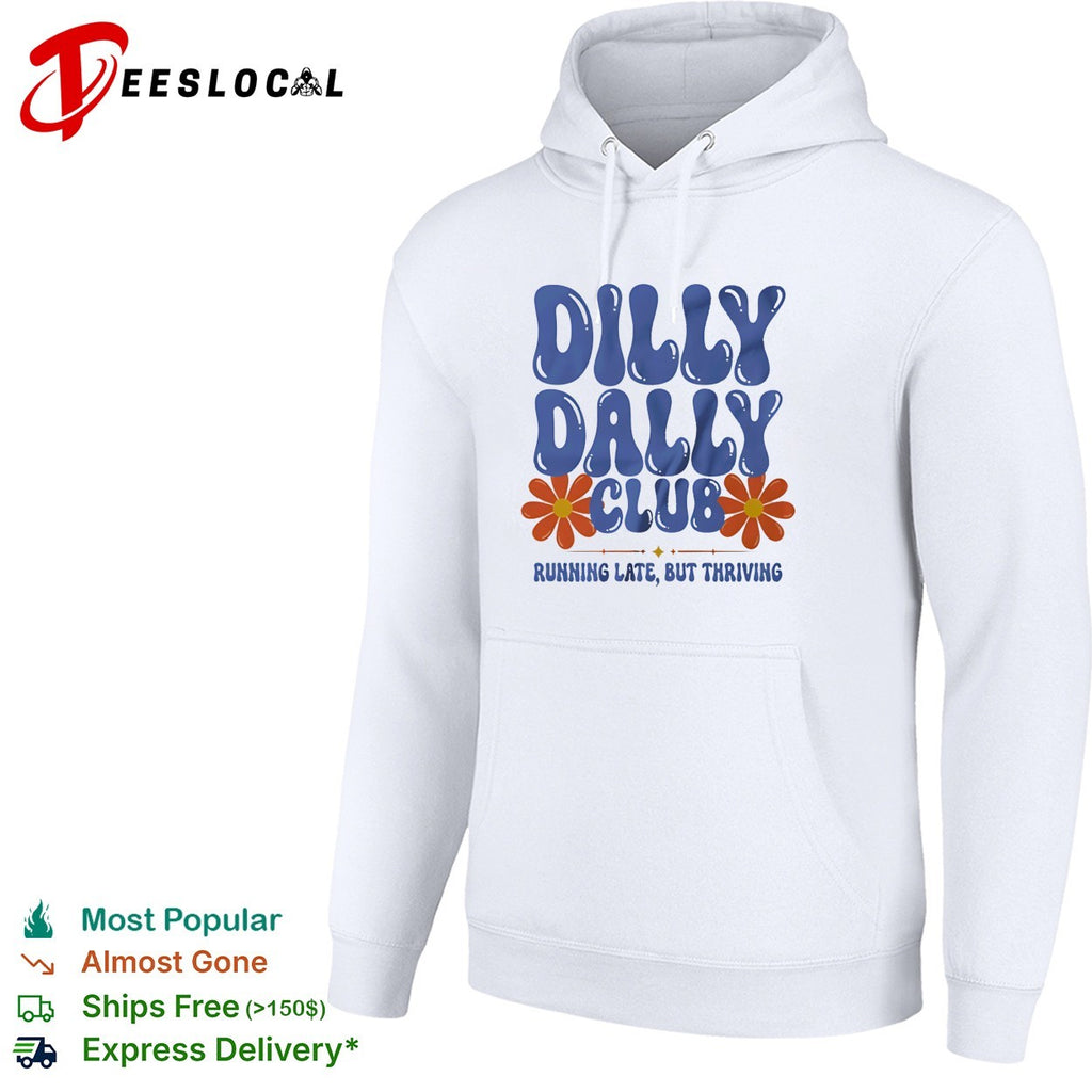 Dilly Dally Club Running Late But Thriving shirt