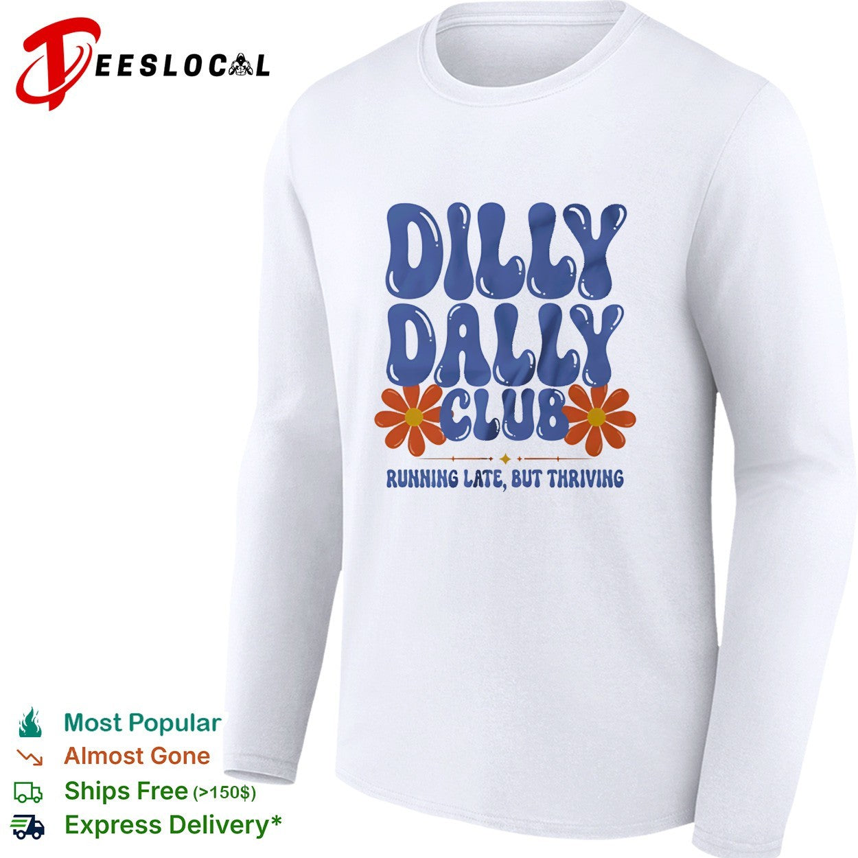 Dilly Dally Club Running Late But Thriving shirt