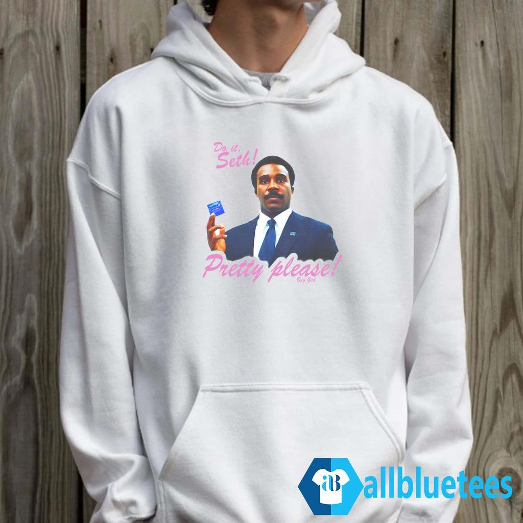 Do It Seth Pretty Please Shirt