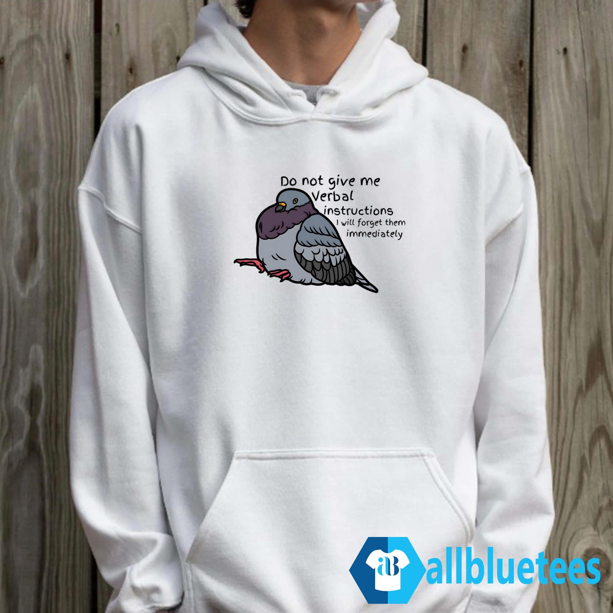 Do Not Give Me Verbal Instructions I Will Forget Them Immediately Shirt