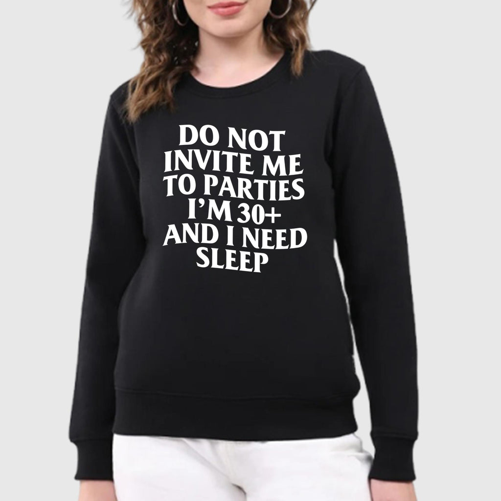 Do Not Invite Me To Parties I’m 30+ And I Need Sleep Shirt