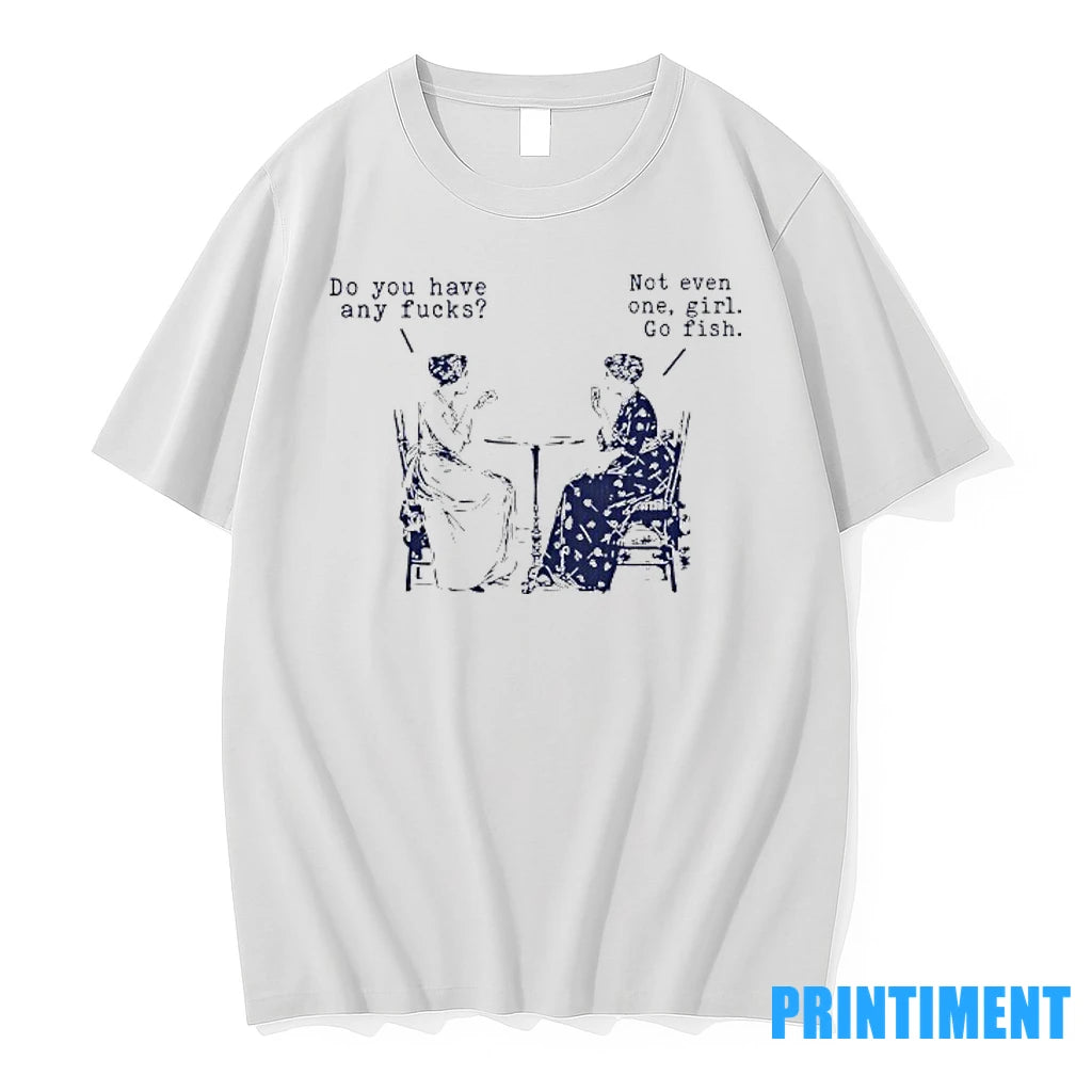 Do You Have Any Fcks Not Even One Girl Go Fish Tshirts Sweater