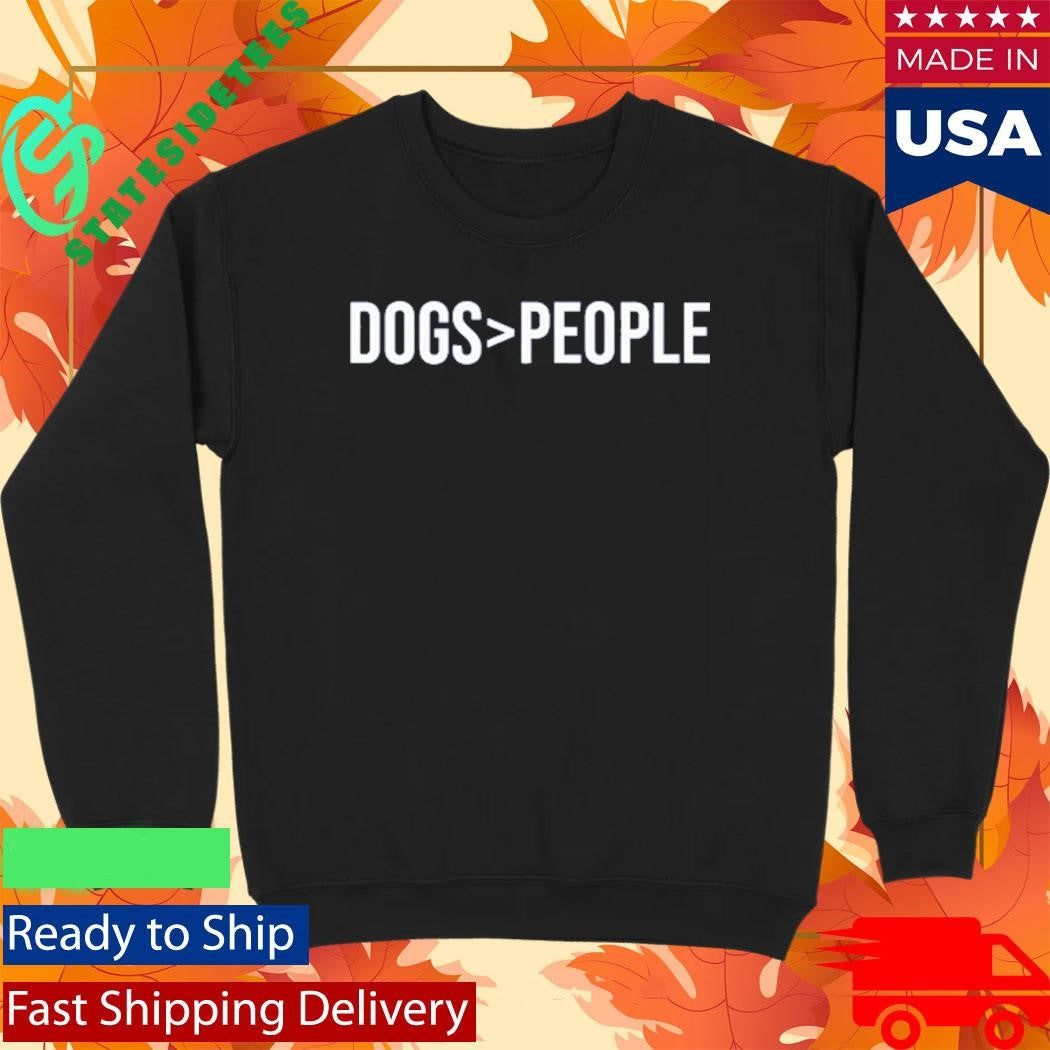Dogs Greater Than People Shirt
