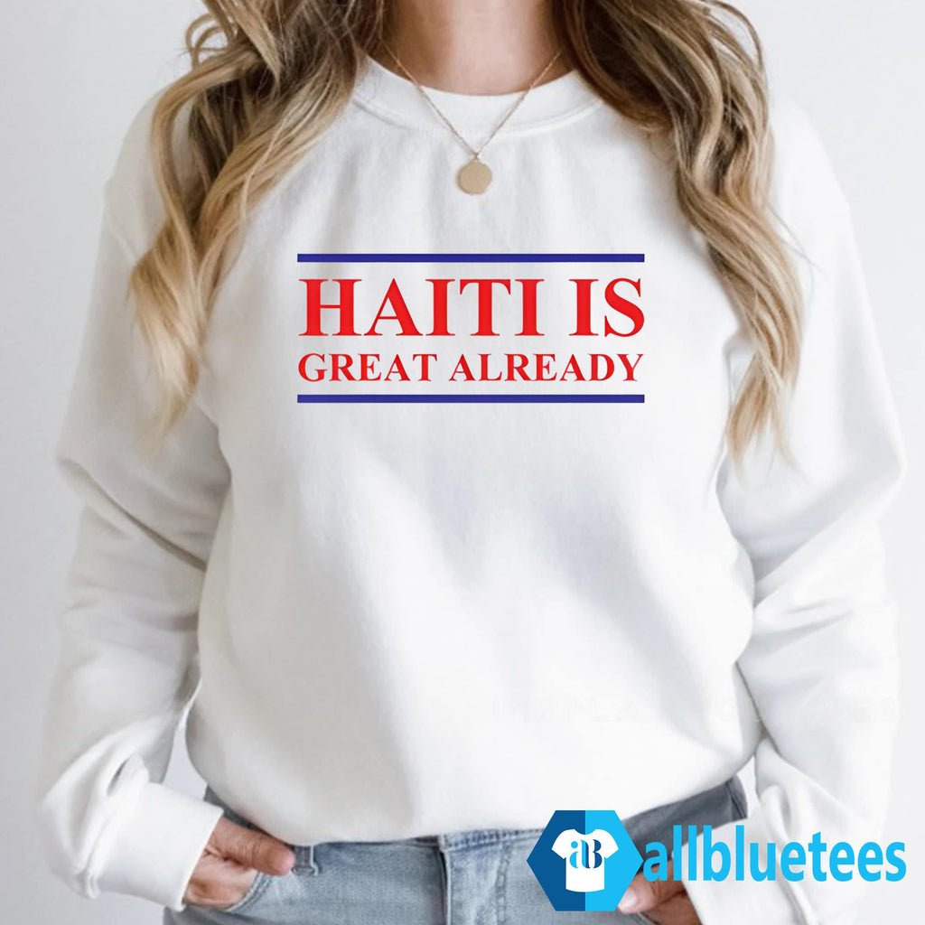 Haiti Is Great Already Shirt