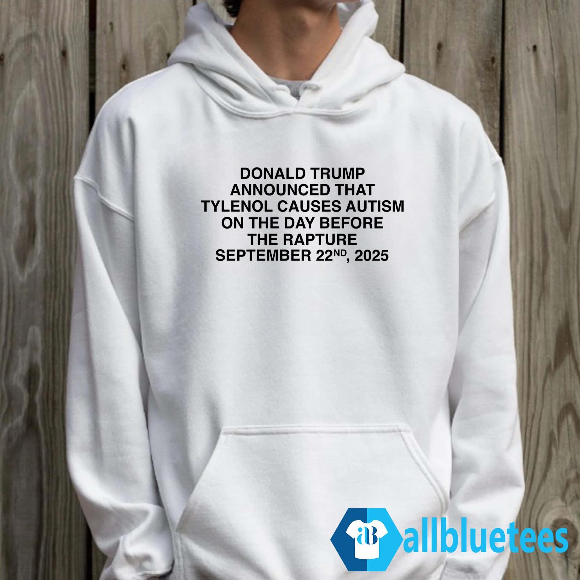 Donald Trmp Announced That Tylenol Causes Autism On The Day Shirt