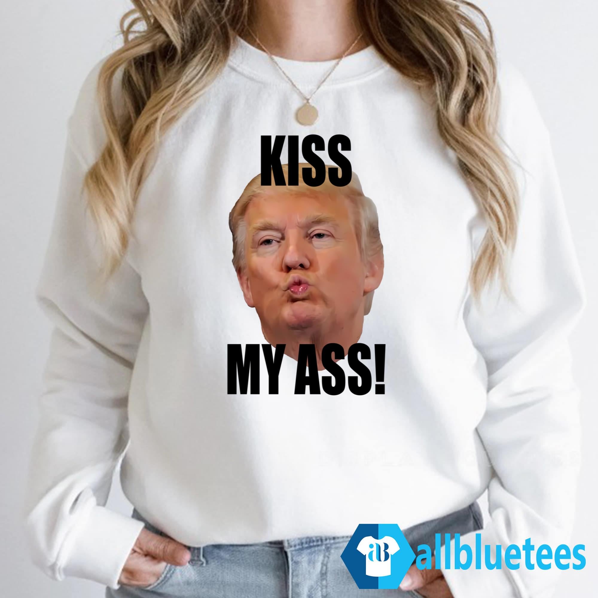Funny Trump Kiss My Ass Shirt