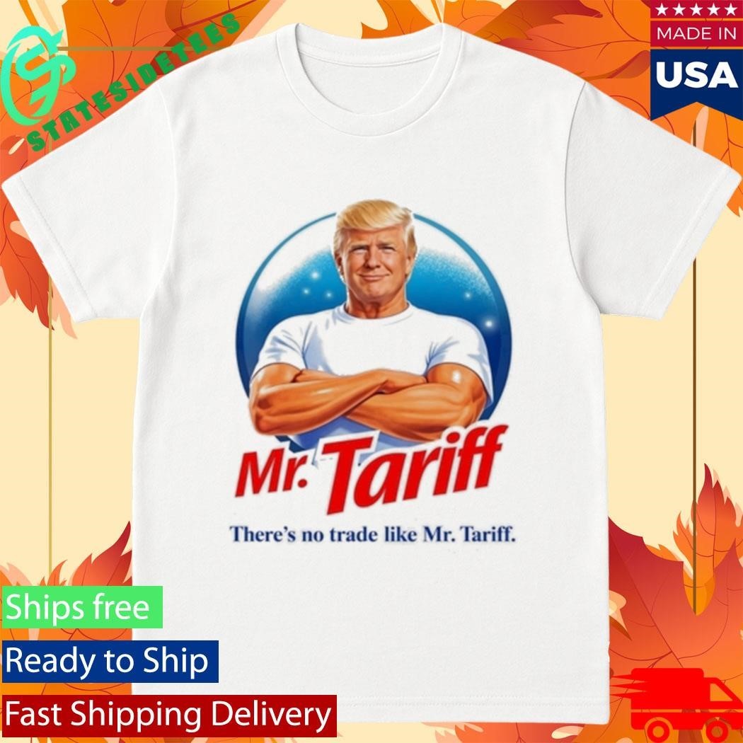 Donald Trump Mr Tariff There’s No Trade Like Shirt