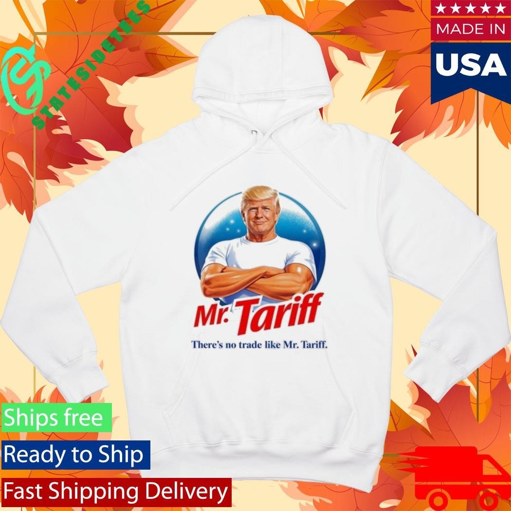 Donald Trump Mr Tariff There’s No Trade Like Shirt