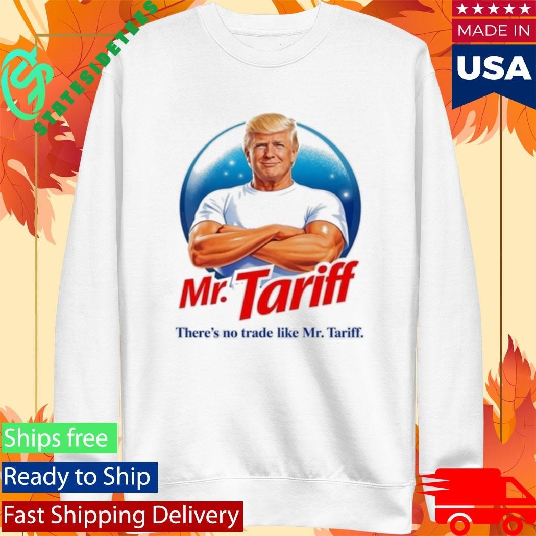 Donald Trump Mr Tariff There’s No Trade Like Shirt
