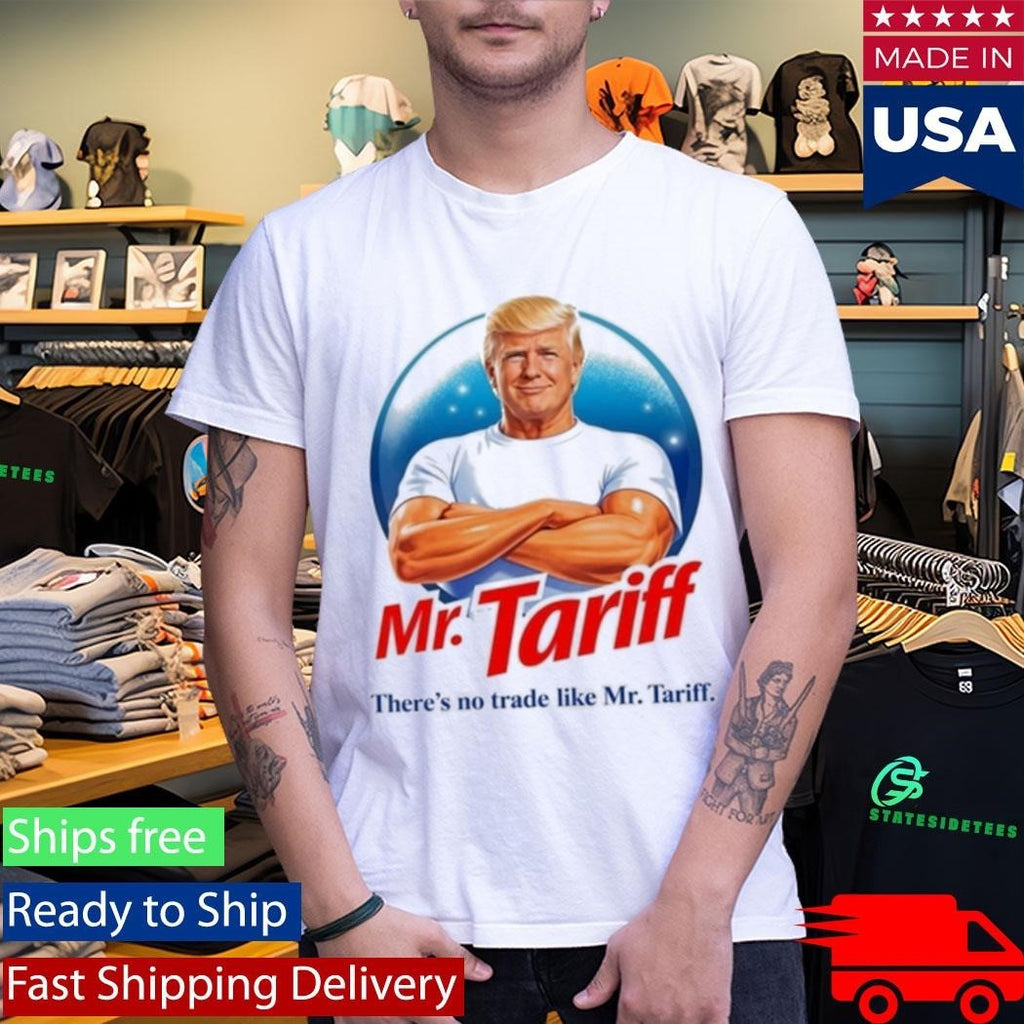 Donald Trump Mr Tariff There’s No Trade Like Shirt