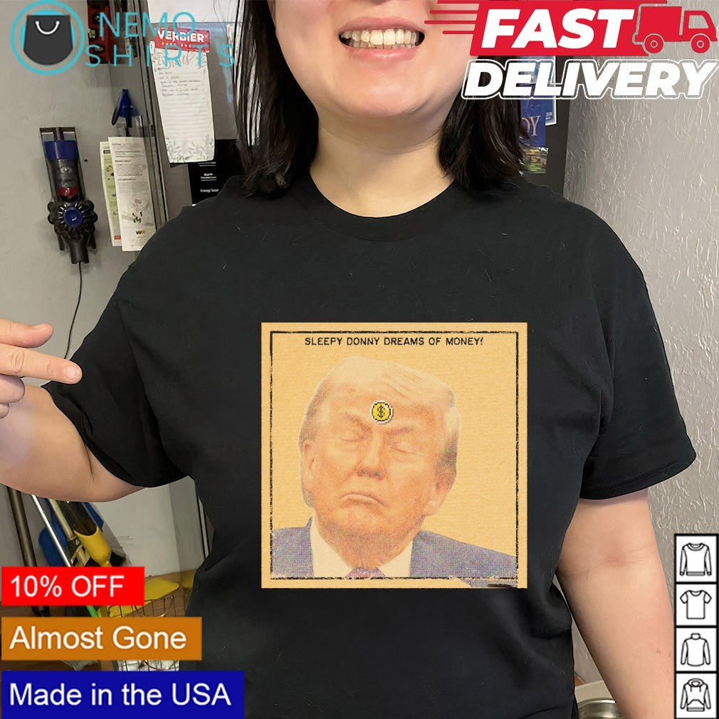 Donald Trump sleepy donny dreams of money shirt